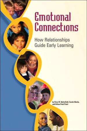 Emotional Connections: How Relationships Guide Early Learning de Perry McArthur Butterfield