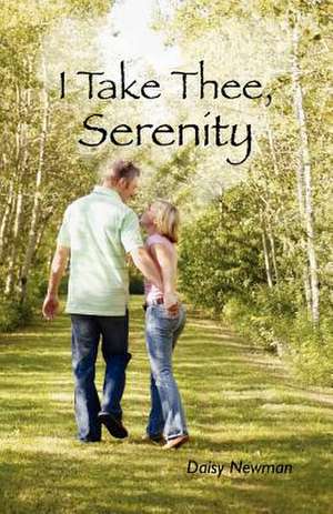 I Take Thee, Serenity de Daisy Newman