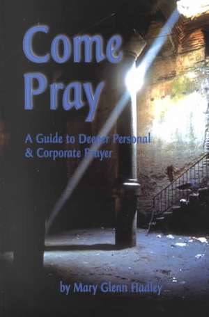 Come Pray de Mary Glenn Hadley