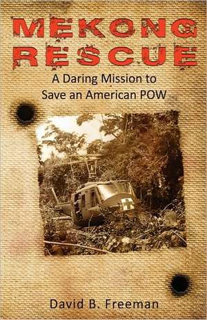 Mekong Rescue de David B. Freeman