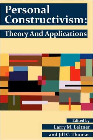 Personal Constructivism: Theory and Applications de Larry M. Leitner