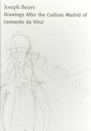 Joseph Beuys: Drawings Based on the Codices Madrid by Da Vinci de Martin Kemp