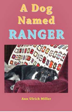 A Dog Named Ranger: Annette Vetter Adventure #4 de Miller, Ann Ulrich