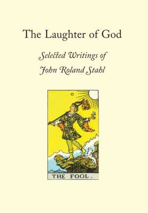 The Laughter of God de John Roland Stahl