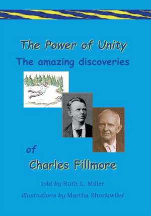 The Power of Unity the amazing Discoveries of Charles Fillmore de Ruth L. Miller