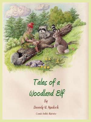 Tales of a Woodland Elf de Beverly N. Murdock