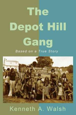 The Depot Hill Gang de Kenneth A. Walsh