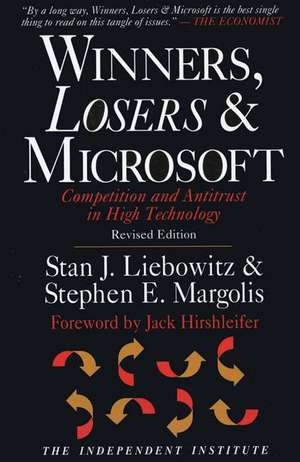 Winners, Losers & Microsoft: Competition and Antitrust in High Technology de Stanley J. Liebowitz