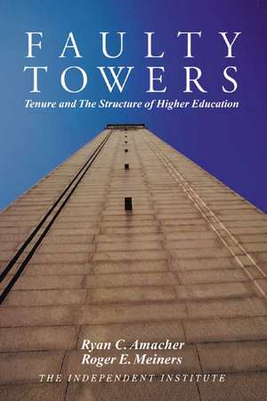 Faulty Towers: Tenure and the Structure of Higher Education de Roger E. Meiners