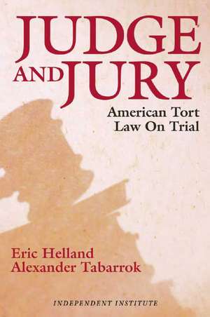 Judge and Jury: American Tort Law on Trial de Alexander Tabarrok