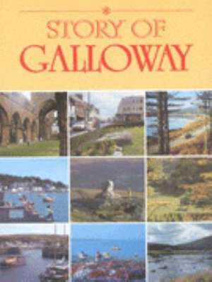 The Story of Galloway de J.F. Robertson