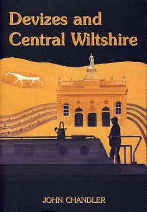 Devizes and Central Wiltshire de John Chandler