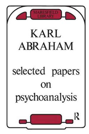 Selected Papers on Psychoanalysis de Karl Abraham