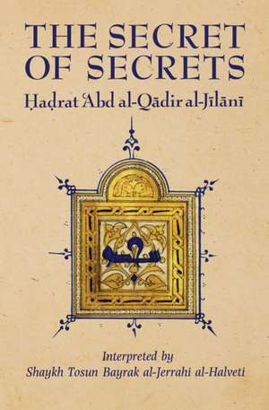 The Secret of Secrets de 'Abd al-Qadir al-Jilani