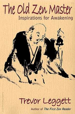 The Old Zen Master: Inspirations for Awakening de Trevor Leggett