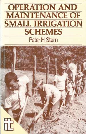 The Operation and Maintenance of Small Irrigation Schemes de Peter Stern