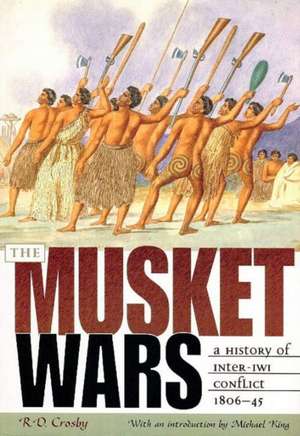 Musket Wars: A History of Inter-Iwi Conflict 18061845 de Ron Crosby