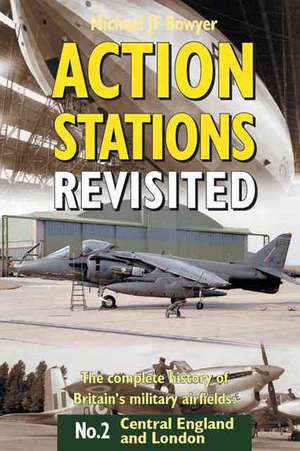 Action Stations Revisited No. 2: Central England and the London Area de Michael J.F. Bowyer