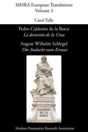 Pedro Calder N de La Barca, 'la Devoci N de La Cruz'/ August Wilhelm Schlegel, 'Die Andacht Zum Kreuze' de Pedro Calderaon De La Barca