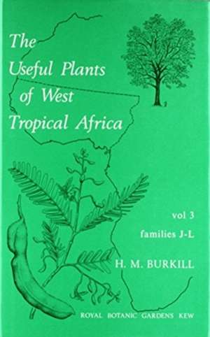 Useful Plants of West Tropical Africa Volume 3 de H M Burkill