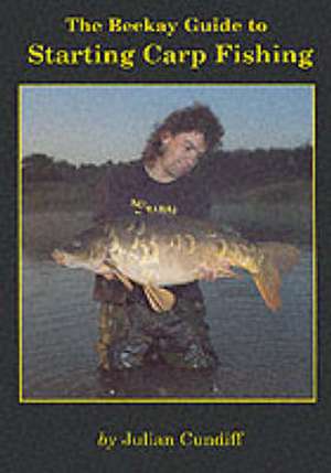 Beekay Guide to Starting Carp Fishing de Julian Cundiff