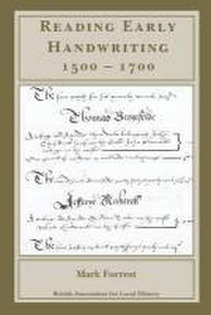 Reading Early Handwriting 1500-1700 de Mark Forrest