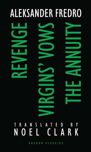 Aleksander Fredro: Three Plays: Revenge; Virgin's Vows; The Annuity de Aleksander Fredro