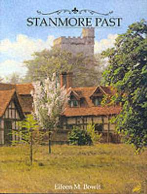 Stanmore Past de Eileen M. Bowlt