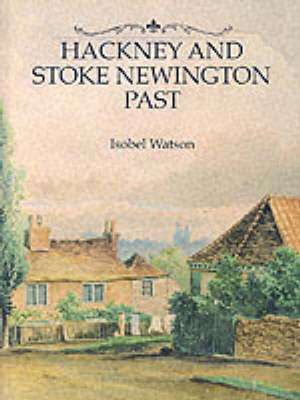 Hackney and Stoke Newington Past de ISOBEL WATSON