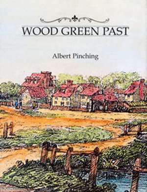 Wood Green Past de Albert Pinching