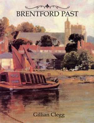 Brentford Past de GILLIAN CLEGG