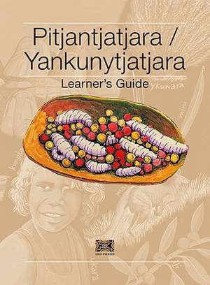 Pitjantjatjara/Yankunytjatjara Learner's Guide de Cliff Goddard