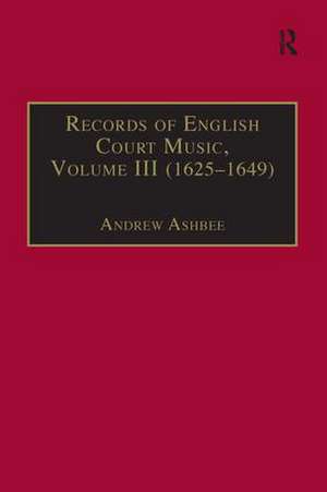 Records of English Court Music: Volume III (1625-1649) de Andrew Ashbee