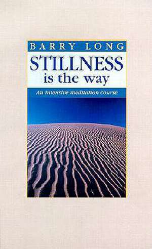 Stillness is the Way de Barry Long