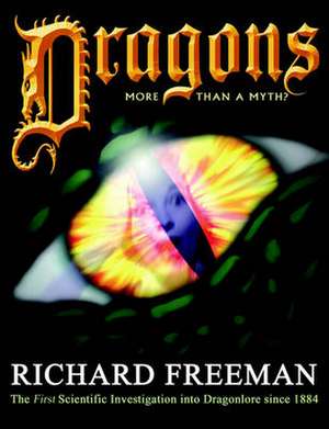 Dragons: More Than a Myth de Richard Alan Freeman