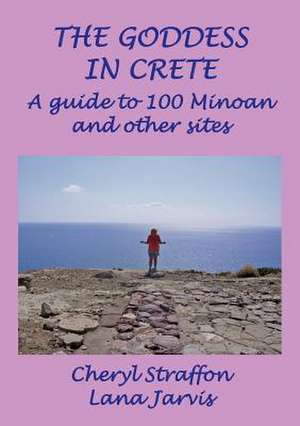 The Goddess in Crete de Cheryl Straffon