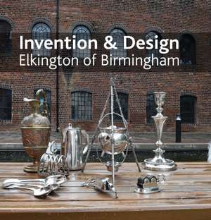 Invention & design: Elkington of Birmingham de Jonathan Berg