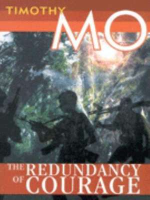 The Redundancy Of Courage de Timothy Mo