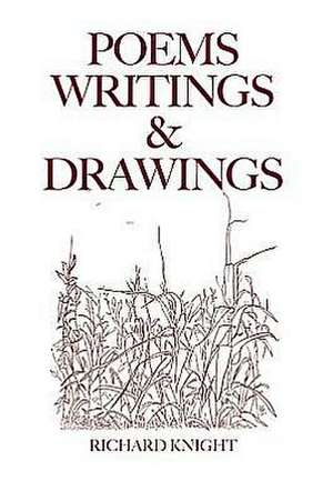 Poems Writings & Drawings de Richard Knight