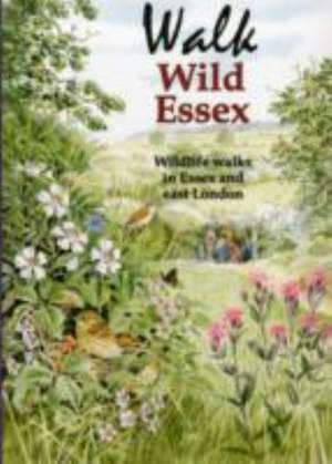 Gunton, T: Walk Wild Essex