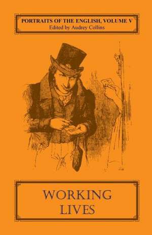 Portraits of the English, Volume V: Working Lives de Audrey Collins