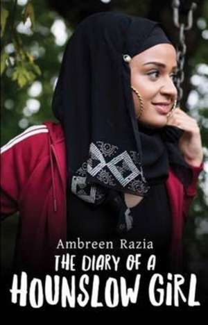 The Diary of a Hounslow Girl de Ambreen Razia