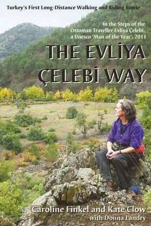 Finkel, C: The Evliya Celebi Way de Kate Clow