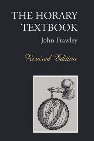 The Horary Textbook - Revised Edition de John Frawley