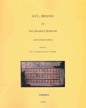 A.F.L. Beeston at the Arabian Seminar and Other Papers de M. C. a. MacDonald