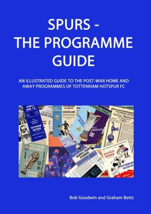 Spurs - The Programme Guide de Bob Goodwin