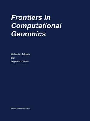 Frontiers in Computational Genomics: Functional Genomics Series Volume 3 de Ed Koonin