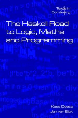 The Haskell Road to Logic, Maths and Programming. Second Edition: A First Course de Kees Doets