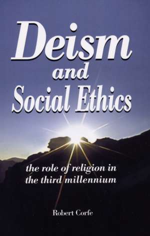 Deism and Social Ethics de Robert Corfe