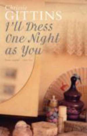 Gittins, C: I'll Dress One Night As You de Chrissie Gittins